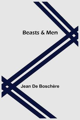 Beasts & Men - Jean de Boschere - cover
