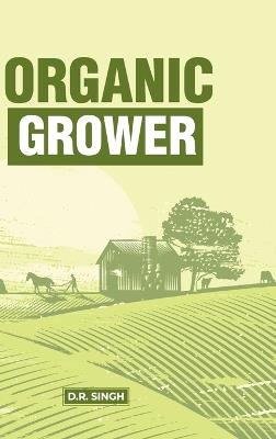 Organic Grower - D R Singh - cover