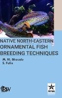 Native North-Eastern Ornamental Fish Breeding Techniques - M M Bhosale - cover