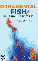 Ornamental Fish in Hobby and Harvest - Sagarika Chaudhuri - cover