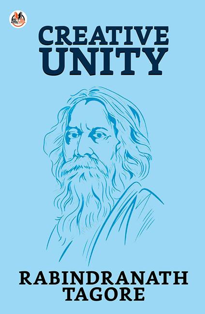 Creative Unity - Rabindranath Tagore - ebook