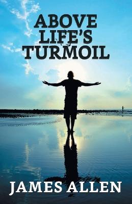 Above Life's Turmoil - James Allen - cover