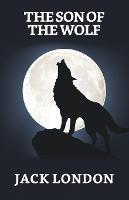 The Son of the Wolf - Jack London - cover