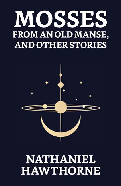 Mosses from an Old Manse, and Other Stories - Nathaniel Hawthorne - ebook