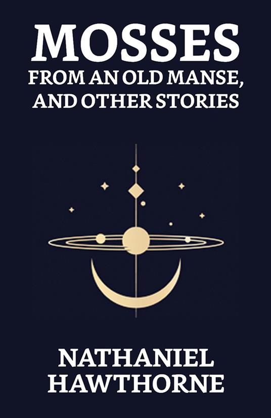 Mosses from an Old Manse, and Other Stories - Nathaniel Hawthorne - ebook