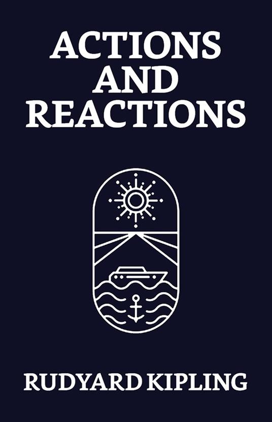 Actions and Reactions - Rudyard Kipling - ebook