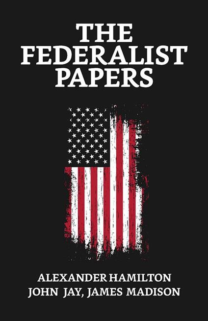 The Federalist Papers - Alexander Hamilton,John Jay,James Madison - ebook