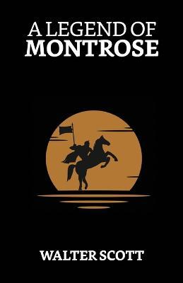 A Legend of Montrose - Walter Scott - cover