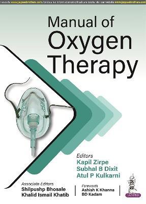 Manual of Oxygen Therapy - Kapil Zirpe,Subhal B Dixit,Atul P Kulkarni - cover