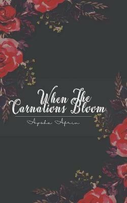 When The Carnations Bloom - Aysha Afrin - cover