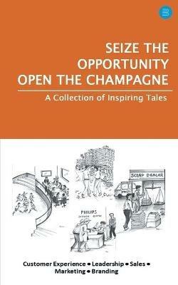 Seize the Opportunity, Open the Champagne - Sujit SenGupta - cover