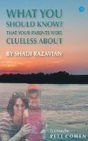 What you should know that your parents were clueless about - Shadi Razavian - cover
