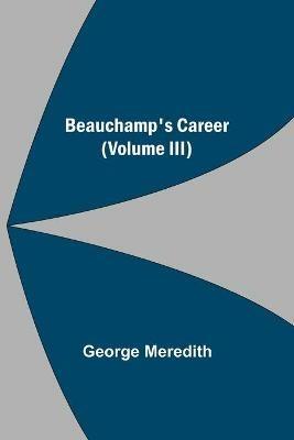 Beauchamp's Career (Volume III) - George Meredith - cover