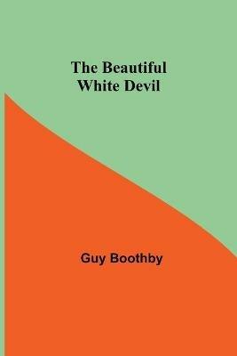 The Beautiful White Devil - Guy Boothby - cover