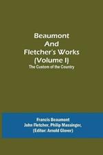 Beaumont and Fletcher's Works (Volume I) The Custom of the Country