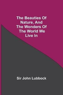 Ibs The Beauties of Nature and the Wonders of the World We Live In