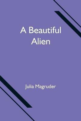 A Beautiful Alien - Julia Magruder - cover