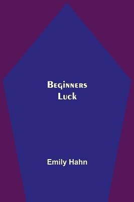 Beginners Luck - Emily Hahn - cover