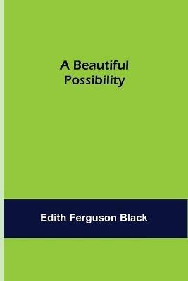 A Beautiful Possibility - Edith Ferguson Black - cover