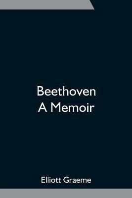 Beethoven; A Memoir - Elliott Graeme - cover