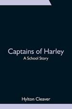 Captains of Harley: A School Story