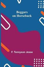 Beggars on Horseback