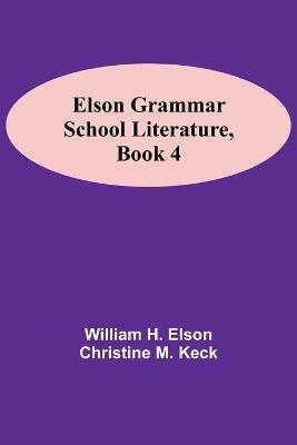 Elson Grammar School Literature, book 4 - William H Elson,Christine M Keck - cover