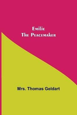 Emilie the Peacemaker - Thomas Geldart - cover