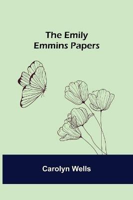 The Emily Emmins Papers - Carolyn Wells - cover