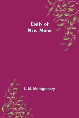 Emily of New Moon - L M Montgomery - cover