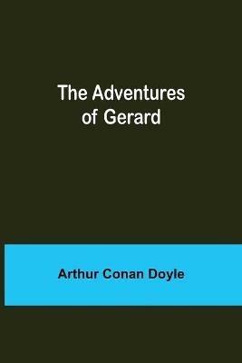 The Adventures of Gerard - Arthur Conan Doyle - cover