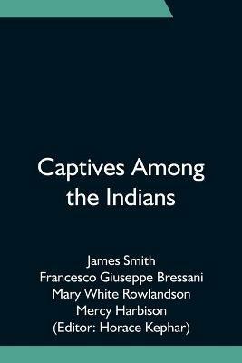 Captives Among the Indians - James Smith - cover