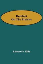 Deerfoot on the Prairies