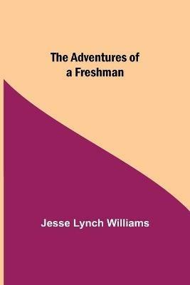 The Adventures of a Freshman - Jesse Lynch Williams - cover