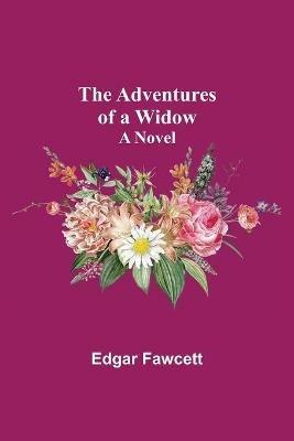 The Adventures of a Widow - Edgar Fawcett - cover
