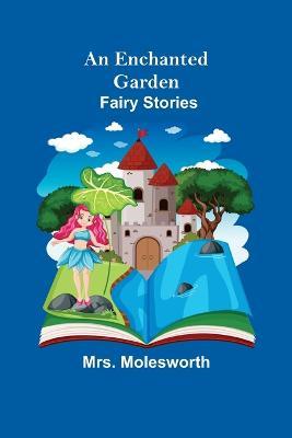 An Enchanted Garden: Fairy Stories - Molesworth - cover