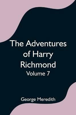 The Adventures of Harry Richmond - Volume 7 - George Meredith - cover