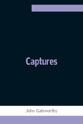 Captures - John Galsworthy - cover
