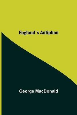 England'S Antiphon - George MacDonald - cover
