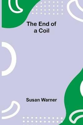 The End Of A Coil - Susan Warner - cover