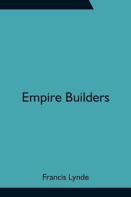 Empire Builders - Francis Lynde - cover