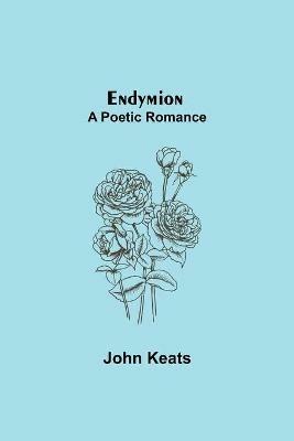 Endymion; A Poetic Romance - John Keats - cover