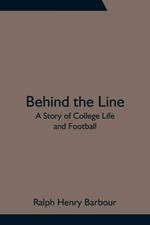 Behind the Line: A Story of College Life and Football