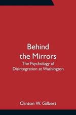 Behind the Mirrors: The Psychology of Disintegration at Washington