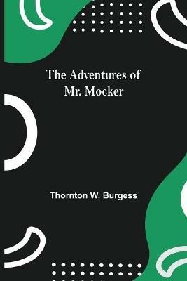 The Adventures Of Mr. Mocker - Thornton W Burgess - cover