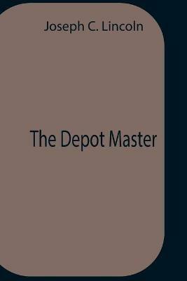 The Depot Master - Joseph C Lincoln - cover