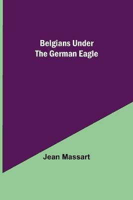 Belgians Under The German Eagle - Jean Massart - cover