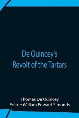 De Quincey'S Revolt Of The Tartars - Thomas de Quincey - cover