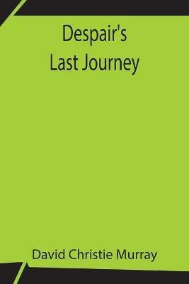 Despair's Last Journey - David Christie Murray - cover