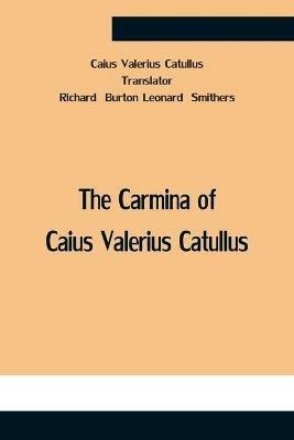 The Carmina Of Caius Valerius Catullus - Caius Valerius Catullus - cover